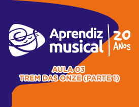 Aula 03 - Trem das Onze (parte 1)